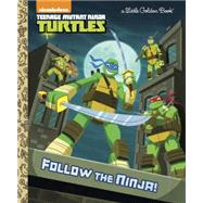 Follow the Ninja! (Teenage Mutant Ninja Turtles) 9780553512045