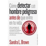 Como detectar a un hombre peligroso antes de que entre en tu vida / How to Spot a Dangerous Man Before You Get Involved 9788416192045