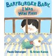 Barfburger Baby, I Was Here First 9780399232046