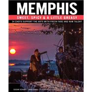 Memphis: Sweet, Spicy & a Little Greasy 9780692242049