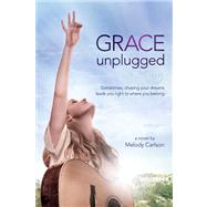 Grace Unplugged A Novel 9781433682049
