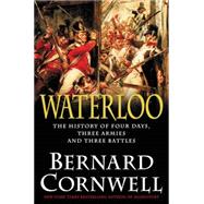 Waterloo: The History of Four Days, Three Armies, and Three Battles 9780062312051