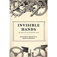 Invisible Hands: Self-organization and the Eighteenth Century 9780226752051