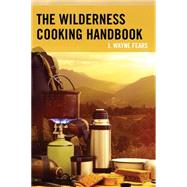 The Wilderness Cooking Handbook 9781493022052
