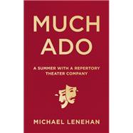 Much Ado A Summer with a Repertory Theater Company 9781572842052