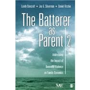 The Batterer as Parent; Addressing the Impact of Domestic Violence on Family Dynamics 9781412972055