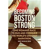Becoming Boston Strong 9781510742055