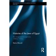 Histories of the Jews of Egypt: An Imagined Bourgeoisie, 1880s-1950s 9781138802056