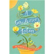 A Gardener's Latin 9781910232057