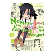 No Matter How I Look at It, It's You Guys' Fault I'm Not Popular!, Vol. 3 9780316322058