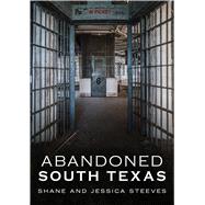 Abandoned South Texas 9781634992060