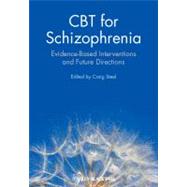 CBT for Schizophrenia : Evidence-Based Interventions and Future Directions 9780470712061