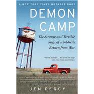 Demon Camp The Strange and Terrible Saga of a Soldier’s Return from War 9781451662061