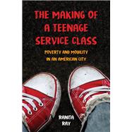 The Making of a Teenage Service Class 9780520292062
