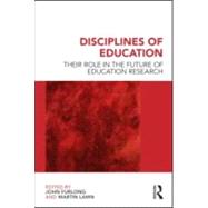 Disciplines of Education: Their Role in the Future of Education Research 9780415582063