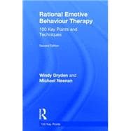 Rational Emotive Behaviour Therapy: 100 Key Points and Techniques 9781138802063