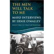 The Men Will Talk to Me: Mayo Interviews by Ernie O'malley 9781781172063