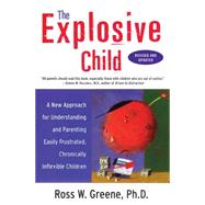 The Explosive Child: A New Approach for Understanding and Parenting Easily Frustrated, Chronically Inflexible Children 9780061742064