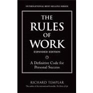 The Rules of Work, Expanded Edition A Definitive Code for Personal Success 9780137072064
