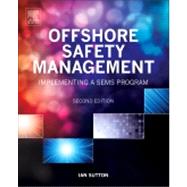 Offshore Safety Management: Implementing a Sems Program 9780323262064