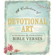 Devotional Art: A Collection of 45 Frameable & Inspirational Bible Verses 9781440582066
