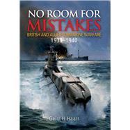 No Room for Mistakes: British and Allied Submarine Warfare 1939-1940 9781848322066