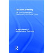 Talk about Writing: The Tutoring Strategies of Experienced Writing Center Tutors 9781138782068