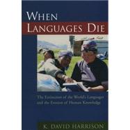 When Languages Die The Extinction of the World's Languages and the Erosion of Human Knowledge 9780195372069