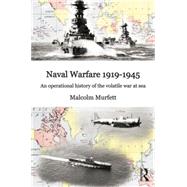 Naval Warfare 1919û45: An Operational History of the Volatile War at Sea 9780415762069