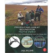 Producing Great Sound for Film and Video: Expert Tips from Preproduction to Final Mix 9780415722070