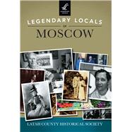 Legendary Locals of Moscow, Idaho 9781467102070