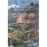 An Englishman’s Adventures on the Santa Fe Trail, 1865–1889 9781796022070