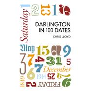 Darlington in 100 Dates 9780750952071