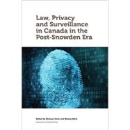 Law, Privacy and Surveillance in Canada in the Post-snowden Era 9780776622071