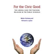 For the Civic Good: The Liberal Case for Teaching Religion in the Public Schools 9780472052073