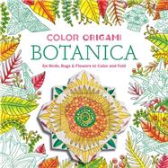 Color Origami: Botanica (Adult Coloring Book) 9781419722073