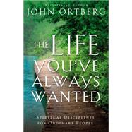 The Life You've Always Wanted 9780310342076