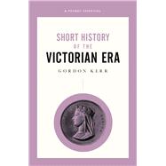 Short History of the Victorian Era 9780857302076
