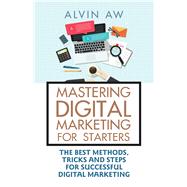 Mastering Digital Marketing for Starters 9781543752076