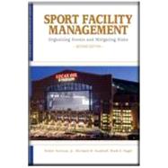 Sport Facility Management : Organizing Events and Mitigating Risks 9781935412076