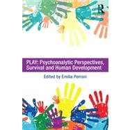 Play: Psychoanalytic Perspectives, Survival and Human Development 9780415682077