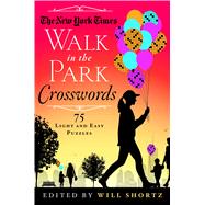 The New York Times Walk in the Park Crosswords 75 Light and Easy Puzzles 9781250082077