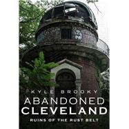 Abandoned Cleveland 9781634992077