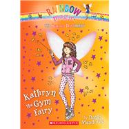 Kathryn the Gym Fairy (The School Day Fairies #4) 9780545852081