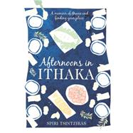 Afternoons in Ithaka: A Memoir of Greece and Finding Your Place 9780733332081