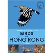 A Naturalist's Guide to the Birds of Hong Kong 9781909612082