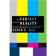 How Fantasy Becomes Reality Seeing Through Media Influence 9780195372083