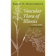 Vascular Flora of Illinois: A Field Guide 9780809332083