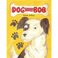 Dog Called Bob 9781982232085