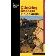 Climbing Anchors Field Guide, 2nd 9780762782086